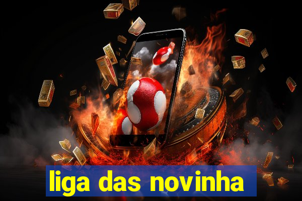 liga das novinha